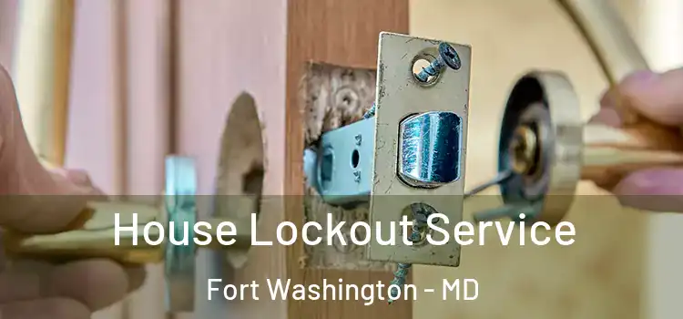  House Lockout Service Fort Washington - MD