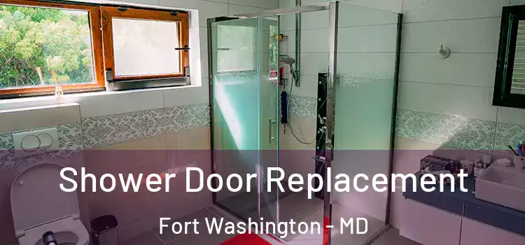  Shower Door Replacement Fort Washington - MD